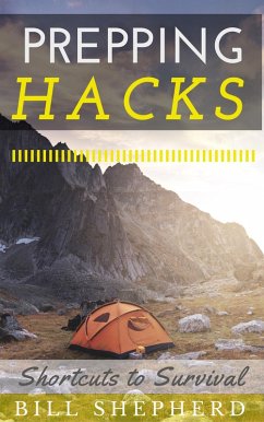 Prepping Hacks: Shortcuts to Survival (eBook, ePUB) - Shepherd, Bill