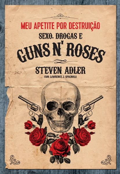 Meu apetite por destruic¸a~o - Sexo, Drogas e Guns N' Roses (eBook, ePUB)