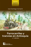 Ferrocarriles y tranvías en Antioquia 2 ed. (eBook, ePUB)