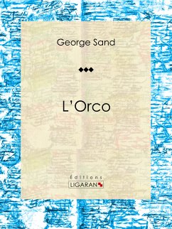 L'Orco (eBook, ePUB) - Ligaran; Sand, George