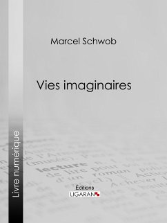 Vies imaginaires (eBook, ePUB) - Ligaran; Schwob, Marcel