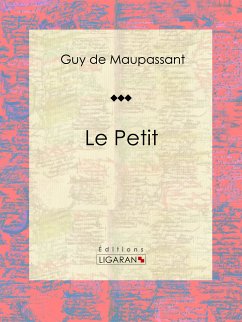 Le Petit (eBook, ePUB) - Ligaran; de Maupassant, Guy