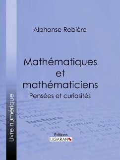 Mathématiques et mathématiciens (eBook, ePUB) - Rebière, Alphonse; Ligaran
