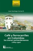 Los Caminos de Hierro 4. Café y ferrocarriles en Colombia: los trenes santandereanos (1869 - 1990) (eBook, ePUB)