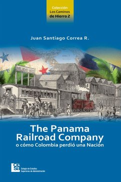The Panama Railroad Company (eBook, ePUB) - Correa Restrepo, Juan Santiago