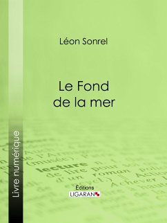 Le Fond de la mer (eBook, ePUB) - Sonrel, Léon; Ligaran