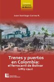 Los Caminos de Hierro 3. Trenes y puertos en Colombia: el ferrocarril de Bolívar (1865 - 1941) (eBook, ePUB)