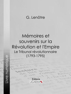 Mémoires et souvenirs sur la Révolution et l'Empire (eBook, ePUB) - Ligaran; Lenôtre, G.