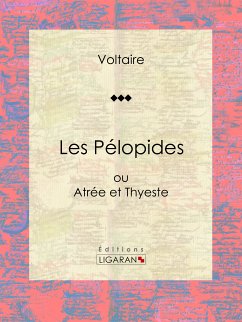 Les Pélopides (eBook, ePUB) - Voltaire; Ligaran