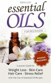 Essential Oils: A proven Guide for Essential Oils and Aromatherapy for Weight Loss, Stress Relief and a better Life (eBook, ePUB)