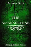 The Amaranthine (Thelum Series, #1) (eBook, ePUB) The Amaranthine (Thelum Series, #1) (eBook, ePUB)