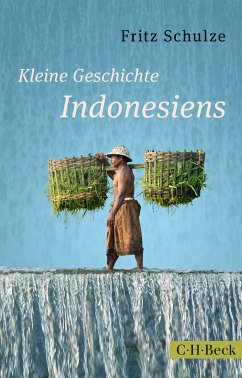 Kleine Geschichte Indonesiens (eBook, ePUB) - Schulze, Fritz