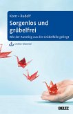 Sorgenlos und grübelfrei (eBook, ePUB)
