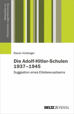 Die Adolf-Hitler-Schulen 1937-1945 (eBook, PDF) - Hülsheger, Rainer
