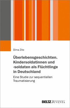 Überlebensgeschichten. Kindersoldatinnen und -soldaten als Flüchtlinge in Deutschland (eBook, PDF) - Zito, Dima