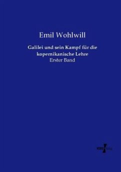 Galilei und sein Kampf für die kopernikanische Lehre - Wohlwill, Emil