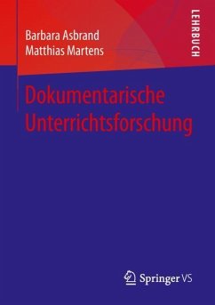 Dokumentarische Unterrichtsforschung - Asbrand, Barbara;Martens, Matthias