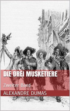 Die drei Musketiere - Zweiter Band (Illustriert) (eBook, ePUB) - Dumas, Alexandre