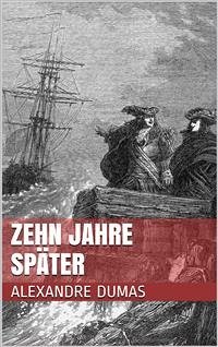 Zehn Jahre später (eBook, ePUB) - Dumas, Alexandre