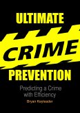 Ultimate Crime Prevention: Predicting a Crime with Efficiency (eBook, ePUB)