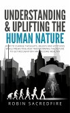 Understanding & Uplifting the Human Nature: How to Change Thoughts, Beliefs and Attitudes, while Predicting and Transforming the Future to Get Recognition and Become Wealthy (eBook, ePUB)
