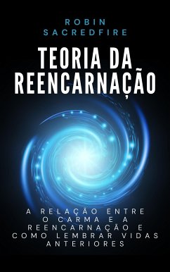 Cover Teoria da Reencarnação: A Relação entre o Carma e a Reencarnação e Como Lembrar Vidas Anteriores (eBook, ePUB)