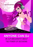 Anyone Can DJ: An autobiography about the power of decisions (eBook, ePUB)