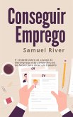 Conseguir Emprego: A Verdade sobre as Causas do Desemprego e as Competências do Futuro para obter um Trabalho (eBook, ePUB)