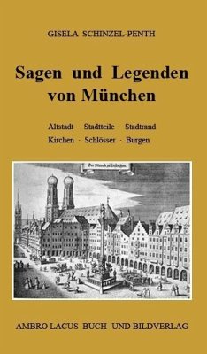 Sagen und Legenden von München - Schinzel-Penth, Gisela