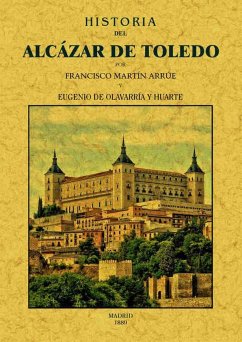 Historia del Alcazar de Toledo - Martin Arrue, Francisco