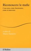 Riconoscere le mafie. Cosa sono, come funzionano, come si muovono