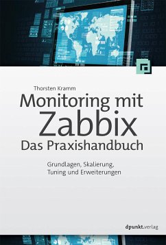 Monitoring mit Zabbix: Das Praxishandbuch - Kramm, Thorsten