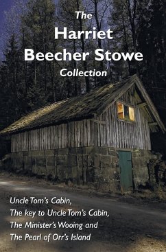 The Harriet Beecher Stowe Collection, including Uncle Tom's Cabin, The key to Uncle Tom's Cabin, The Minister's Wooing, and The Pearl of Orr's Island