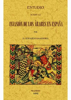 Estudio sobre la invasión de los árabes en España - Saavedra, Eduardo