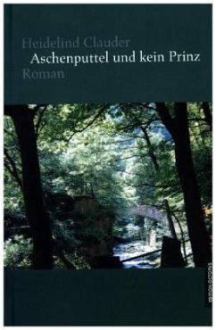 Aschenputtel und kein Prinz - Clauder, Heidelind