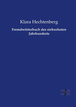 Fremdwörterbuch des siebzehnten Jahrhunderts - Hechtenberg, Klara