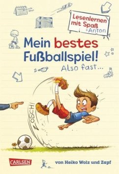 Mein bestes Fußballspiel! Also fast.. / Lesenlernen mit Spaß + Anton Bd.1 - Wolz, Heiko