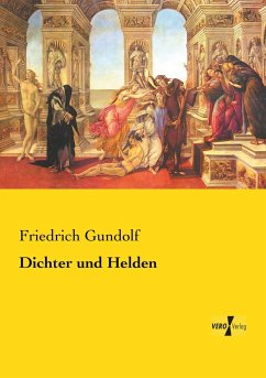 Dichter und Helden - Gundolf, Friedrich