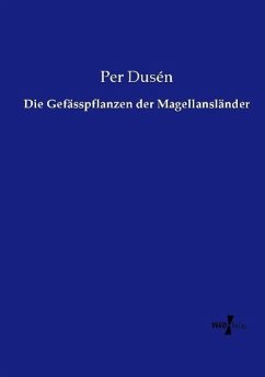 Die Gefässpflanzen der Magellansländer - Dusén, Per