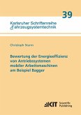 Bewertung der Energieeffizienz von Antriebssystemen mobiler Arbeitsmaschinen am Beispiel Bagger Bewertung der Energieeffizienz von Antriebssystemen mobiler Arbeitsmaschinen am Beispiel Bagger