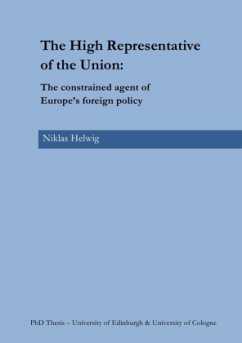 The High Representative of the Union: The constrained agent of Europe's foreign policy - Helwig, Niklas