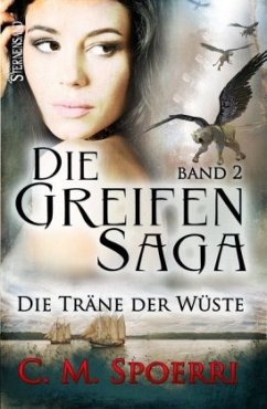 Die Träne der Wüste / Die Greifen-Saga Bd.2 - Spoerri, C. M.
