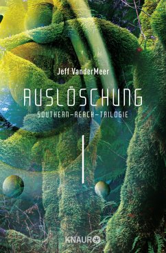 Auslöschung / Southern Reach Trilogie Bd.1 - VanderMeer, Jeff