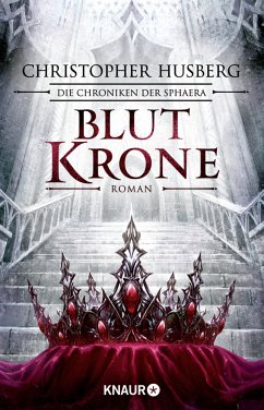 Blutkrone / Die Chroniken der Sphaera Bd.3 - Husberg, Christopher B.