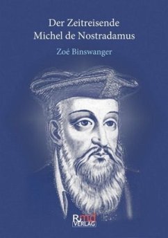 Der Zeitreisende Michel de Nostradamus - Binswanger, Zoé