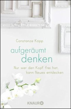 Aufgeräumt denken - Köpp, Constanze