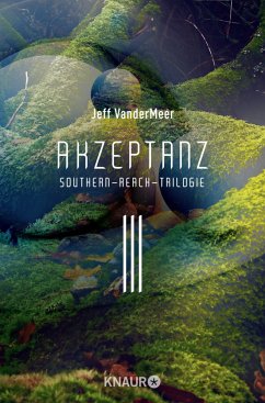 Akzeptanz / Southern Reach Trilogie Bd.3 - VanderMeer, Jeff