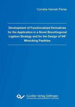 Development of Functionalized Derivatives for the Application in a Novel Bioorthogonal Ligation Strategy and for the Design of IHF Mimicking Peptides - Panse, Cornelia Hannah