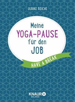 Meine Yoga-Pause für den Job - Reiche, Ulrike