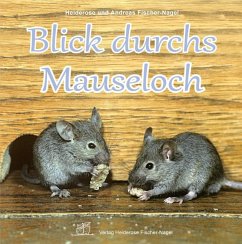 Blick durchs Mauseloch - Fischer-Nagel, Heiderose;Fischer-Nagel, Andreas